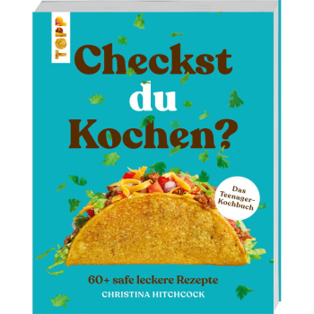 Checkst du kochen? Das Teenager-Kochbuch