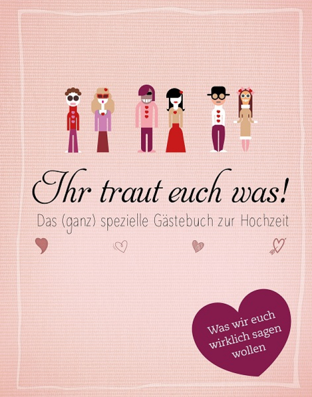 Ihr traut euch was! Das (ganz) spezielle Gästebuch zur Hochzeit